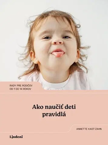 Výchova, cvičenie a hry s deťmi Ako naučiť deti pravidlá - Annette Kast-Zahnová,Ivana Greguš