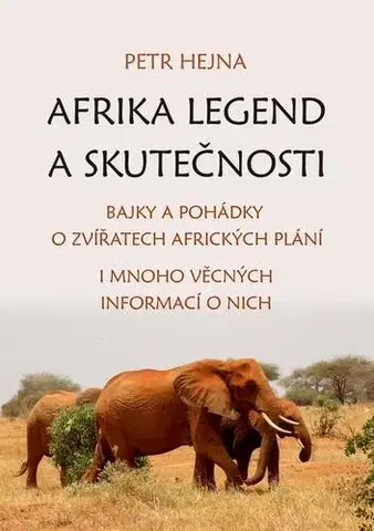 Pre deti a mládež - ostatné Afrika legend a skutečnosti - Petr Hejna