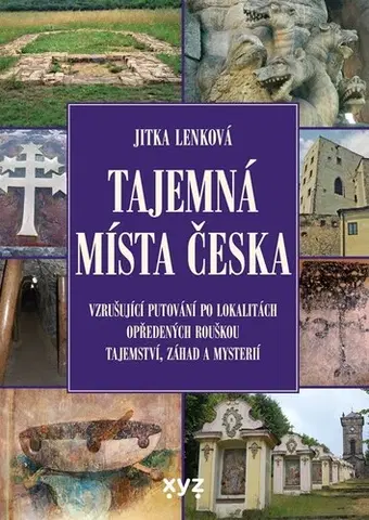 Slovensko a Česká republika Tajemná místa Česka, 2. vydání - Jitka Lenková
