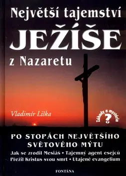 Kresťanstvo Největší tajemství Ježíše z Nazaretu - Vladimír Liška