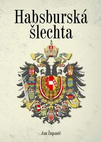História - ostatné Habsburská šlechta - Jan Županič
