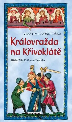 Historické romány Královražda na Křivoklátě: Hříšní lidé Království českého - Vlastimil Vondruška