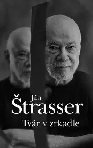 Biografie - ostatné Tvár v zrkadle - Ján Štrasser