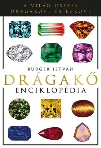 Geografia, geológia, mineralógia Drágakő Enciklopédia - István Burger