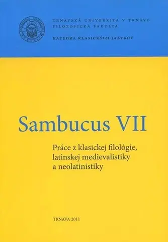 Eseje, úvahy, štúdie Sambucus VII. - Práce z klasickej filológie, latinskej medievalistiky a neolatinistiky - Daniel Škoviera