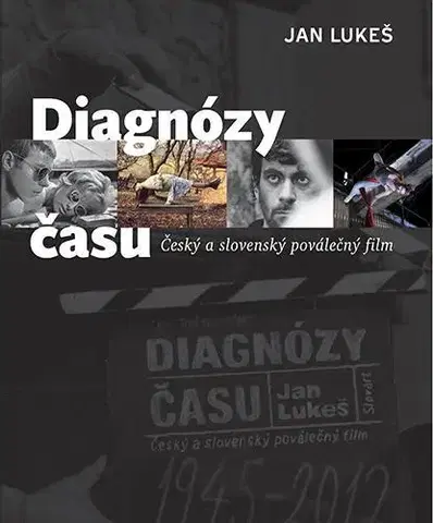 Film - encyklopédie, ročenky Diagnózy času: Český a slovenský poválečný film - Jan Lukeš