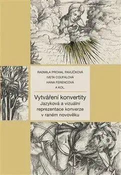 Filozofia Vytváření konvertity - Hana Ferencová,Radmila Prchal Pavlíčková,Iveta Coufalová