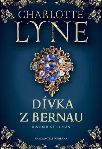 Historické romány Dívka z Bernau - Charlotte Lyne