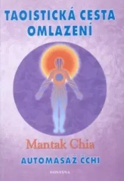 Alternatívna medicína - ostatné Taoistická cesta omlazení - Chia Mantak
