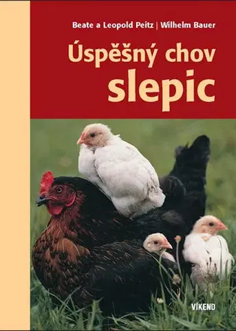 Vtáky, hydina Úspěšný chov slepic, 2.vydání - Leopold Peitz,Beate Peitz,Wilhelm Bauer