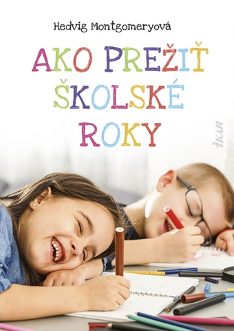 Výchova, cvičenie a hry s deťmi Ako prežiť školské roky - Hedvig Montgomeryová,Svetlana Žuchová