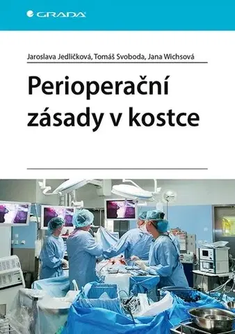 Pre vysoké školy Perioperační zásady v kostce - Jaroslava Jedličková,Tomáš Svoboda,Jana Wichsová