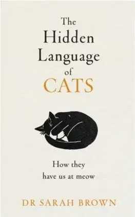Mačky The Hidden Language of Cats - Sarah Brown