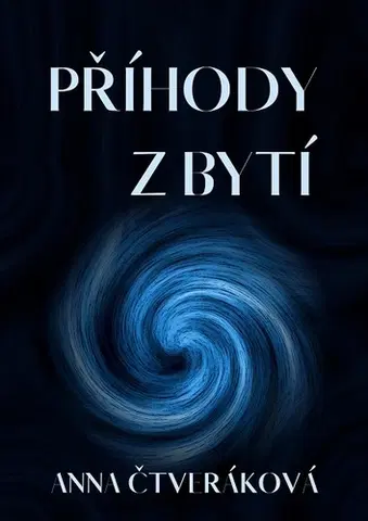 Biografie - ostatné Příhody z bytí - Anna Čtveráková