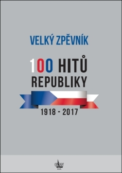 Hudba - noty, spevníky, príručky Velký zpěvník 100 hitů republiky - 1918 - 2017