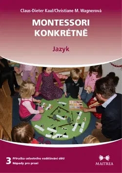 Učebnice - ostatné Montessori konkrétně - příručka celostního vzdělávání - Kolektív autorov