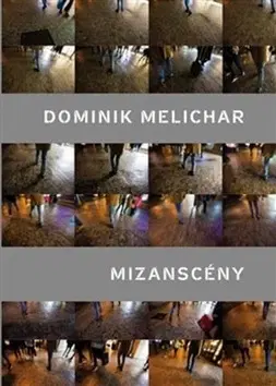 Česká poézia Mizanscény - Dominik Melichar