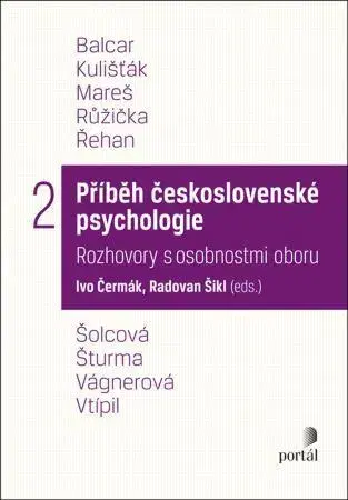 Fejtóny, rozhovory, reportáže Příběh československé psychologie II. - Ivo Čermák,Radovan Šikl