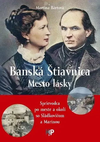 Encyklopédie, obrazové publikácie Banská Štiavnica - Mesto lásky - Martina Bártová