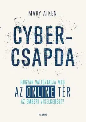 Odborná a náučná literatúra - ostatné Cybercsapda - Hogyan változtatja meg az online tér az emberi viselkedést? - Mary Aiken