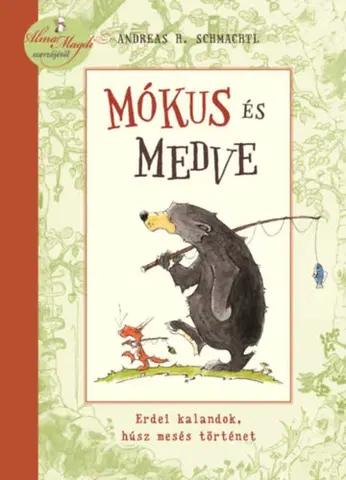 Rozprávky Mókus és Medve - Erdei kalandok, húsz mesés történet - Andreas H. Schmachtl