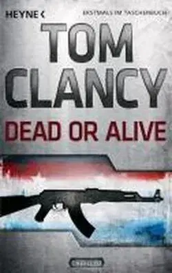 Cudzojazyčná literatúra Dead or Alive - Ein Jack Ryan Roman - Tom Clancy,Kolektív autorov