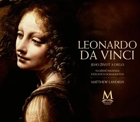 Maliarstvo, grafika Leonardo da Vinci - Jeho život a dielo - Matthew Landrus