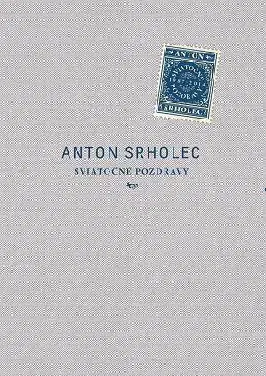 Náboženstvo - ostatné Sviatočné pozdravy - Anton Srholec