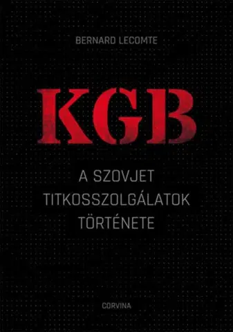 Moderné dejiny KGB - A szovjet titkosszolgálatok története - Bernard