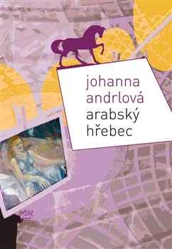Česká beletria Arabský hřebec - Johanna Andrlová