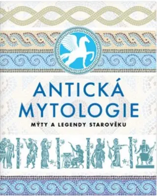 História Antická mytologie - Kolektív autorov