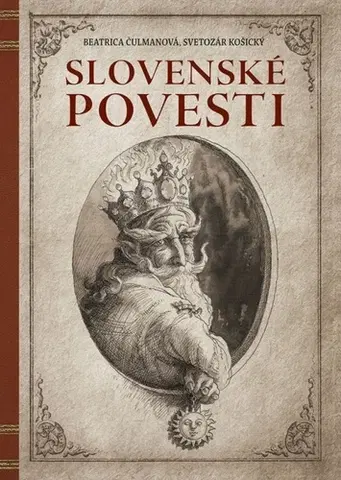 Bájky a povesti Slovenské povesti, 2. vydanie - Beatrica Čulmanová,Svetozár Košický