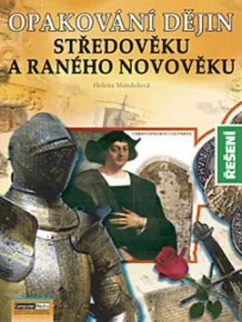Učebnice pre ZŠ - ostatné Opakování dějin Středověku a ranného novověku - řešení - Helena Mandelová