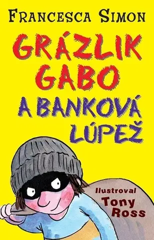 Pre deti a mládež - ostatné Grázlik Gabo a banková lúpež - Francesca Simon