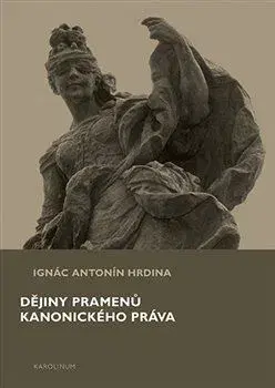 História - ostatné Dějiny pramenů kanonického práva - Ignác Antonín Hrdina