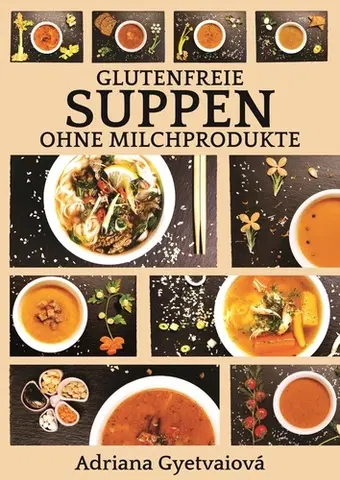 Prijímačky na vysoké školy Glutenfreie suppen ohne milchprodukte - Adriana Gyetvaiová