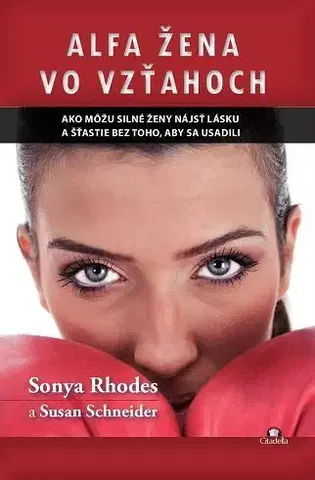 O mužoch a ženách Alfa žena vo vzťahoch - Sonya Rhodes,Susan Schneider