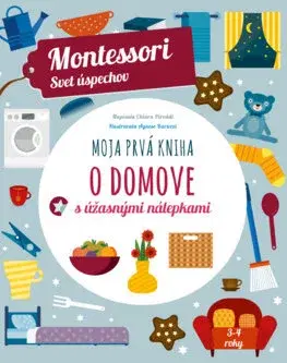 Nalepovačky, vystrihovačky, skladačky Moja prvá kniha o domove (Montessori: Svet úspechov) - Chiara Piroddi,Kristína Lackovičová