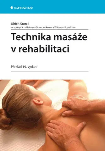 Medicína - ostatné Technika masáže v rehabilitaci - překlad 19. vydání - Ulrich Storck