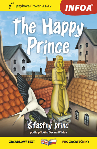 Cudzojazyčná literatúra Četba pro začátečníky - The Happy Prince - Šťastný princ (A1 - A2) - Oscar Wilde
