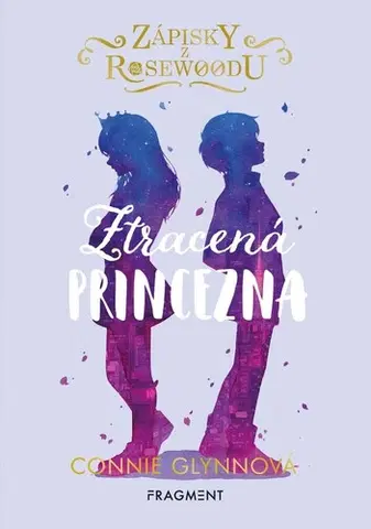 Pre dievčatá Zápisky z Rosewoodu 3: Ztracená princezna, 2. vydání - Connie Glynn,Pavla Kubešová
