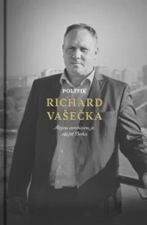 Fejtóny, rozhovory, reportáže Politik Richard Vašečka - Richard Vašečka