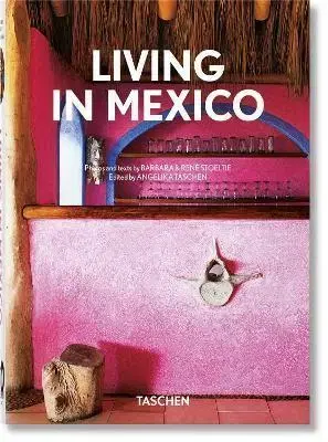 Architektúra Living in Mexico. 40th Ed - Angelika Taschen,René Stoeltie,Barbara Stoeltie