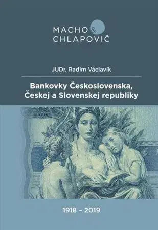 Zberateľstvo, starožitnosti Bankovky Československa, Českej a Slovenskej republiky 1948 - 2019 - Radim Václavík
