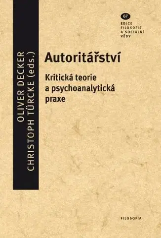 Filozofia Autoritářství (svazek 67) - Oliver Decker,Christoph Türcke