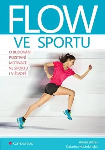 Všeobecne o športe Flow ve sportu - Adam Blažej,Katarína Kostolanská