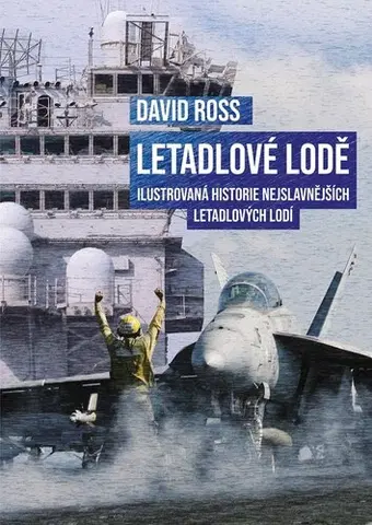 Armáda, zbrane a vojenská technika Letadlové lodě - David Ross,František Novotný