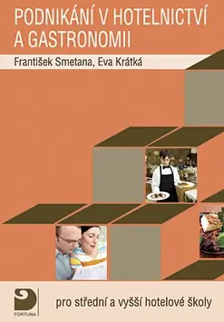 Učebnice pre SŠ - ostatné Podnikání v hotelnictví a gastronomii - Eva Krátká,František Smetana
