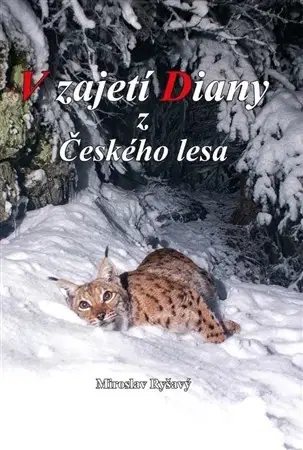 Poľovníctvo V zajetí Diany z Českého lesa - Miroslav Ryšavý
