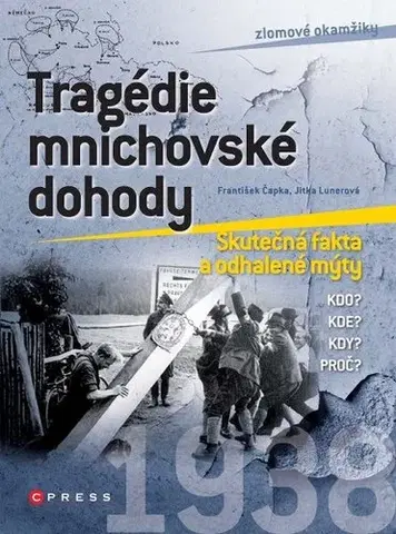 Slovenské a české dejiny Tragédie mnichovské dohody - František Čapka,Jitka Lunerová